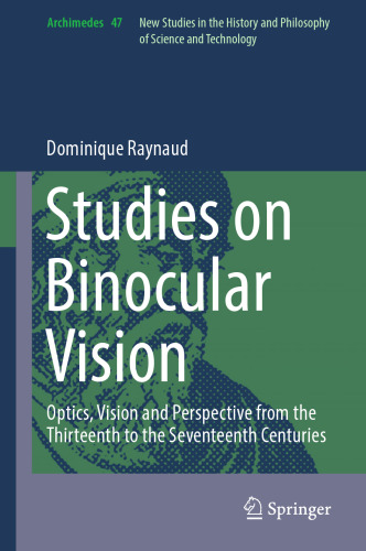 Studies on Binocular Vision: Optics, Vision and Perspective from the Thirteenth to the Seventeenth Centuries