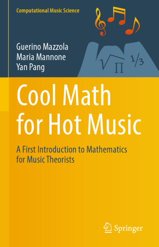 Cool Math for Hot Music: A First Introduction to Mathematics for Music Theorists