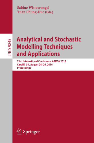 Analytical and Stochastic Modelling Techniques and Applications: 23rd International Conference, ASMTA 2016, Cardiff, UK, August 24-26, 2016, Proceedings