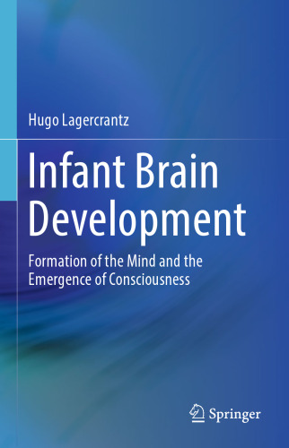 Infant Brain Development: Formation of the Mind and the Emergence of Consciousness