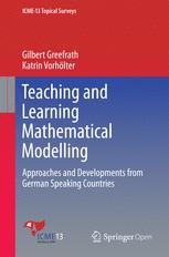 Teaching and Learning Mathematical Modelling: Approaches and Developments from German Speaking Countries