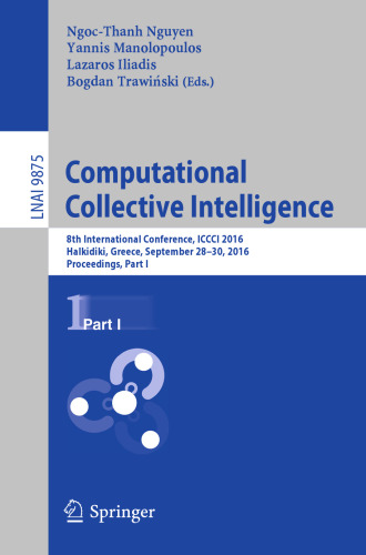 Computational Collective Intelligence: 8th International Conference, ICCCI 2016, Halkidiki, Greece, September 28-30, 2016. Proceedings, Part I