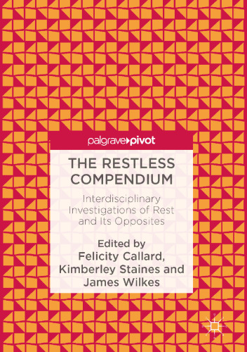 The Restless Compendium : Interdisciplinary Investigations of Rest and Its Opposites