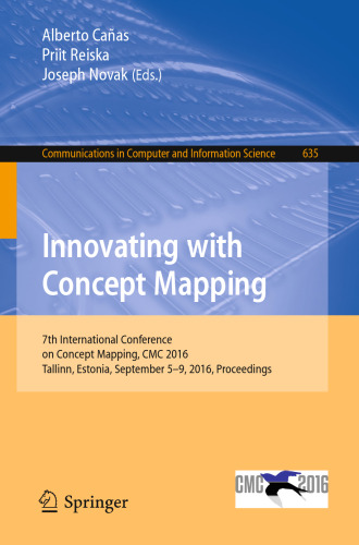 Innovating with Concept Mapping: 7th International Conference on Concept Mapping, CMC 2016, Tallinn, Estonia, September 5-9, 2016, Proceedings