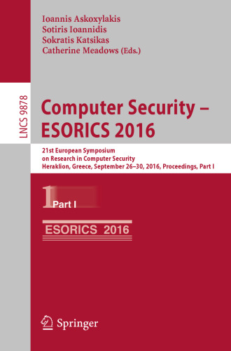 Computer Security – ESORICS 2016: 21st European Symposium on Research in Computer Security, Heraklion, Greece, September 26-30, 2016, Proceedings, Part I