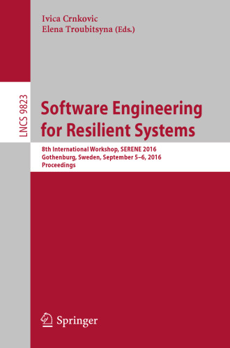 Software Engineering for Resilient Systems: 8th International Workshop, SERENE 2016, Gothenburg, Sweden, September 5-6, 2016, Proceedings