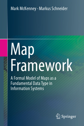 Map Framework: A Formal Model of Maps as a Fundamental Data Type in Information Systems
