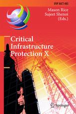 Critical Infrastructure Protection X: 10th IFIP WG 11.10 International Conference, ICCIP 2016, Arlington, VA, USA, March 14-16, 2016, Revised Selected Papers