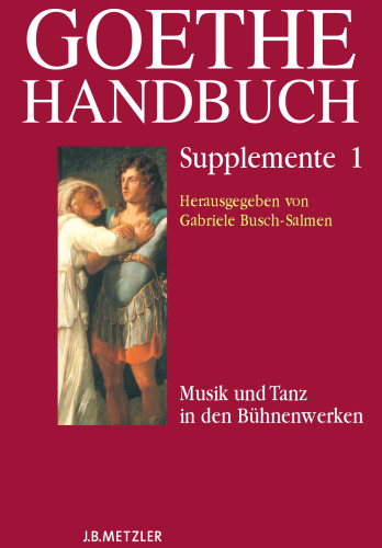 Goethe Handbuch: Band 1: Musik und Tanz in den Bühnenwerken