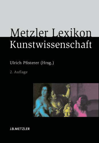 Metzler Lexikon Kunstwissenschaft: Ideen, Methoden, Begriffe