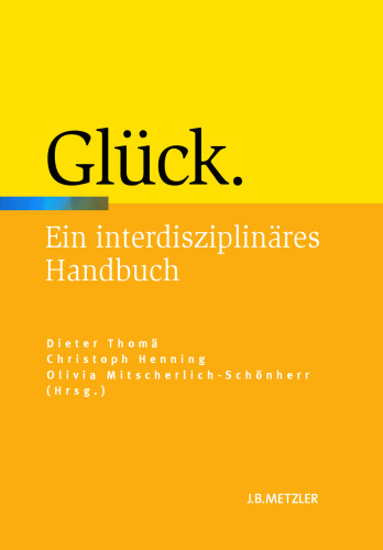 Glück: Ein interdisziplinäres Handbuch