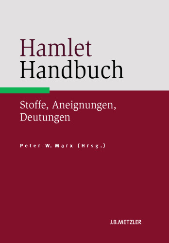 Hamlet-Handbuch: Stoffe, Aneignungen, Deutungen