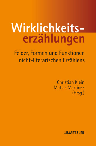 Wirklichkeitserzählungen: Felder, Formen und Funktionen nicht-literarischen Erzählens