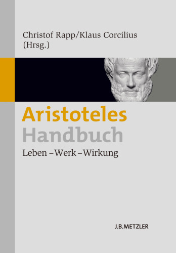 Aristoteles-Handbuch: Leben — Werk — Wirkung