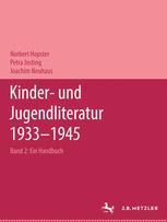 Kinder- und Jugendliteratur 1933–1945: Ein Handbuch: Band 2: Darstellender Teil