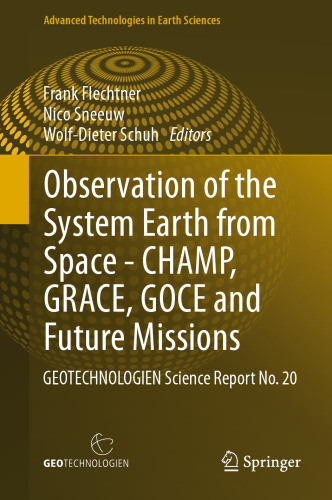 Observation of the System Earth from Space - CHAMP, GRACE, GOCE and future missions: GEOTECHNOLOGIEN Science Report No. 20