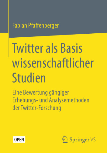 Twitter als Basis wissenschaftlicher Studien: Eine Bewertung gängiger Erhebungs- und Analysemethoden der Twitter-Forschung