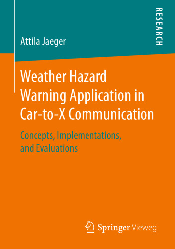 Weather Hazard Warning Application in Car-to-X Communication: Concepts, Implementations, and Evaluations