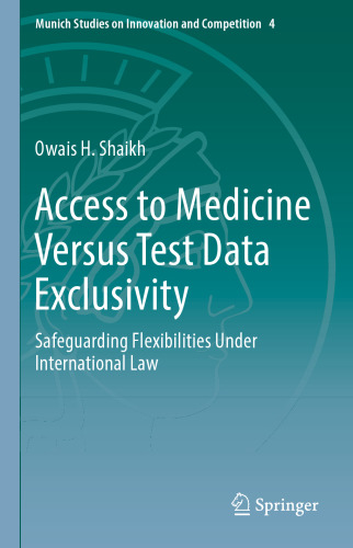 Access to Medicine Versus Test Data Exclusivity: Safeguarding Flexibilities Under International Law