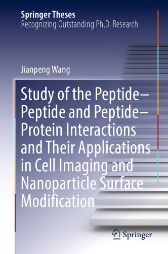 Study of the Peptide-Peptide and Peptide-Protein Interactions and Their Applications in Cell Imaging and Nanoparticle Surface Modification