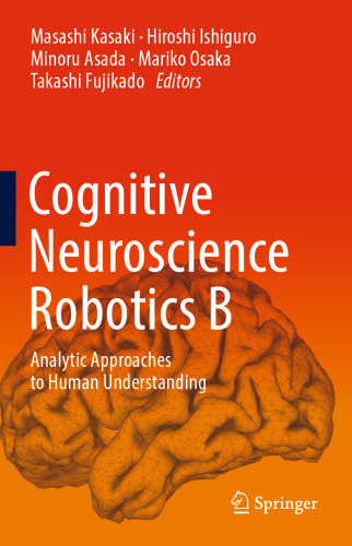 Cognitive Neuroscience Robotics B: Analytic Approaches to Human Understanding
