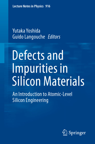 Defects and Impurities in Silicon Materials: An Introduction to Atomic-Level Silicon Engineering