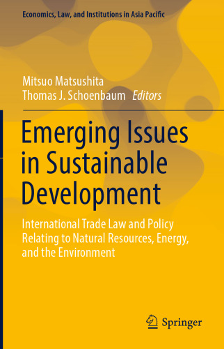 Emerging Issues in Sustainable Development: International Trade Law and Policy Relating to Natural Resources, Energy, and the Environment
