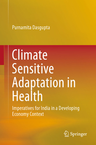 Climate Sensitive Adaptation in Health: Imperatives for India in a Developing Economy Context