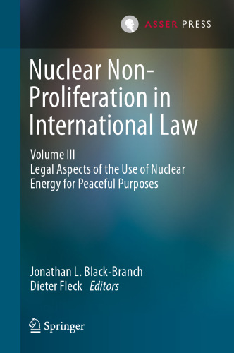 Nuclear Non-Proliferation in International Law - Volume III: Legal Aspects of the Use of Nuclear Energy for Peaceful Purposes
