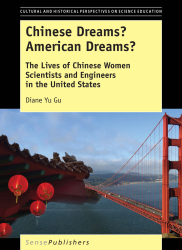 Chinese Dreams? American Dreams?: The Lives of Chinese Women Scientists and Engineers in the United States