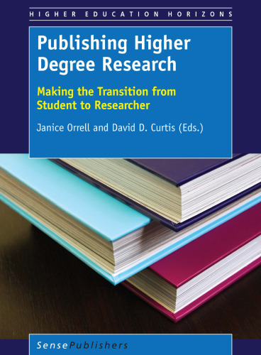 Publishing Higher Degree Research: Making the Transition from Student to Researcher