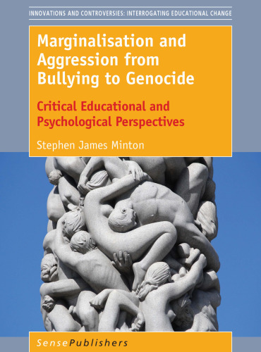 Marginalisation and Aggression from Bullying to Genocide: Critical Educational and Psychological Perspectives