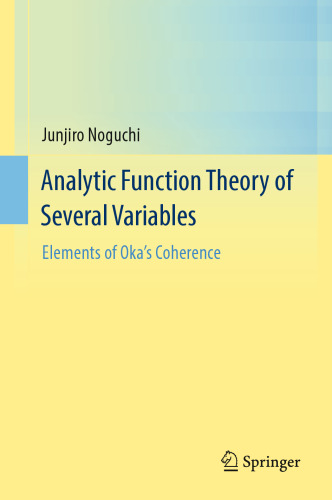 Analytic Function Theory of Several Variables: Elements of Oka’s Coherence
