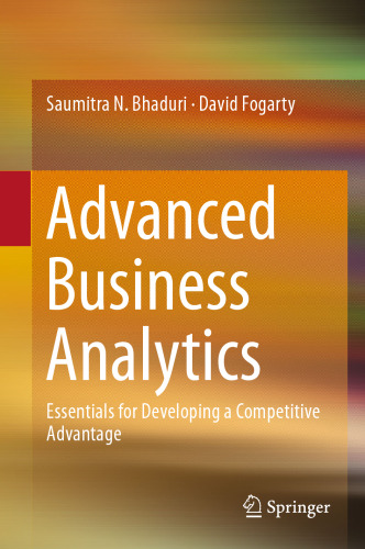 Advanced Business Analytics: Essentials for Developing a Competitive Advantage