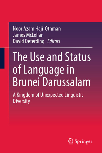 The Use and Status of Language in Brunei Darussalam: A Kingdom of Unexpected Linguistic Diversity