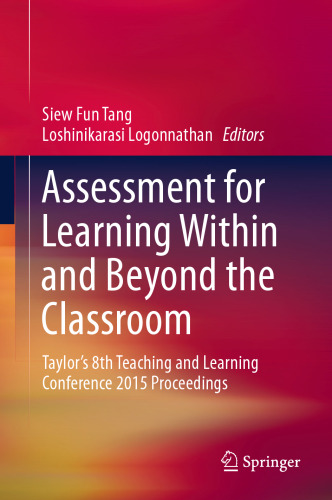 Assessment for Learning Within and Beyond the Classroom: Taylor’s 8th Teaching and Learning Conference 2015 Proceedings