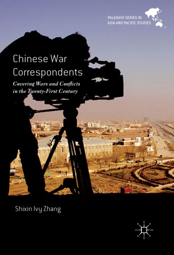 Chinese War Correspondents: Covering Wars and Conflicts in the Twenty-First Century