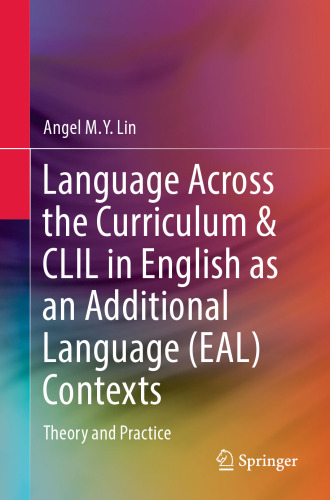 Language Across the Curriculum & CLIL in English as an Additional Language (EAL) Contexts: Theory and Practice