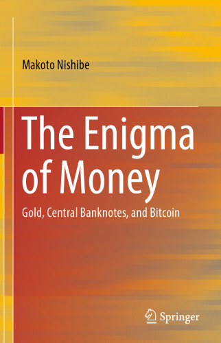 The Enigma of Money: Gold, Central Banknotes, and Bitcoin