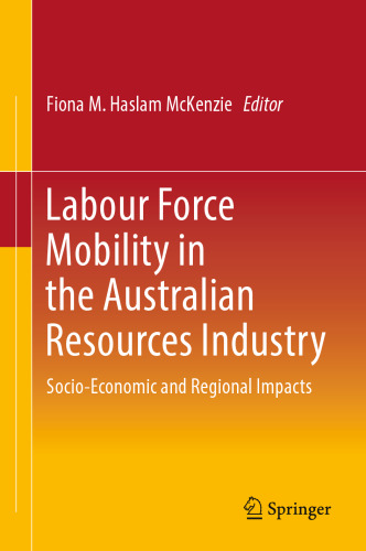 Labour Force Mobility in the Australian Resources Industry: Socio-Economic and Regional Impacts