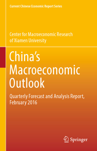 China’s Macroeconomic Outlook : Quarterly Forecast and Analysis Report, February 2016