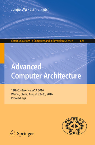 Advanced Computer Architecture: 11th Conference, ACA 2016, Weihai, China, August 22-23, 2016, Proceedings