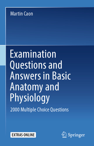 Examination Questions and Answers in Basic Anatomy and Physiology: 2000 Multiple Choice Questions