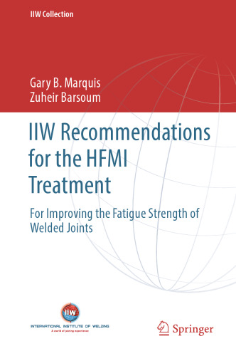 IIW Recommendations for the HFMI Treatment: For Improving the Fatigue Strength of Welded Joints 