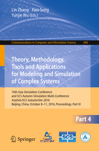 Theory, Methodology, Tools and Applications for Modeling and Simulation of Complex Systems: 16th Asia Simulation Conference and SCS Autumn Simulation Multi-Conference, AsiaSim/SCS AutumnSim 2016, Beijing, China, October 8-11, 2016, Proceedings, Part IV