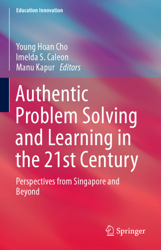 Authentic Problem Solving and Learning in the 21st Century: Perspectives from Singapore and Beyond