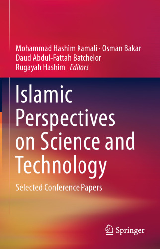Islamic Perspectives on Science and Technology: Selected Conference Papers