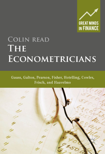 The Econometricians: Gauss, Galton, Pearson, Fisher, Hotelling, Cowles, Frisch and Haavelmo