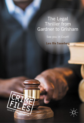 The Legal Thriller from Gardner to Grisham: See you in Court!