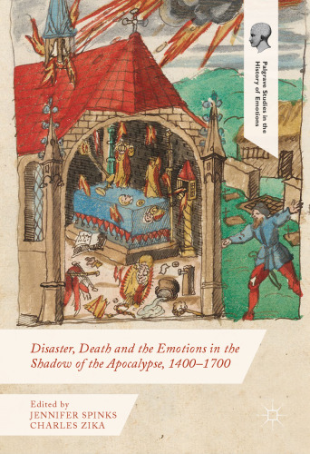 Disaster, Death and the Emotions in the Shadow of the Apocalypse, 1400–1700